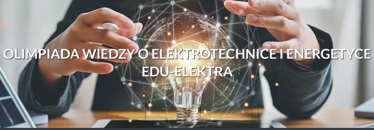 Olimpiada Wiedzy o Elektrotechnice i Energetyce EDU-ELEKTRA